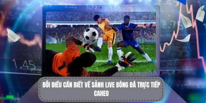 Chất lượng phát sóng caheotv mượt mà 